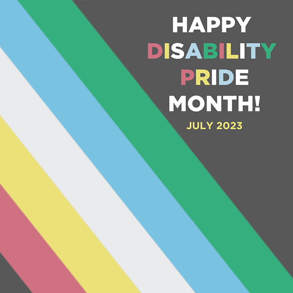Happy Disability Pride Month graphic