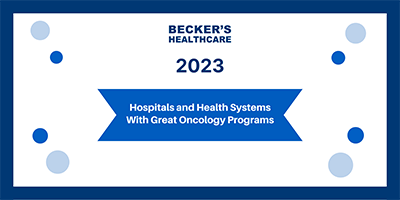 Becker's Health Care - Hospitals with Great Oncology Programs 2023 designation