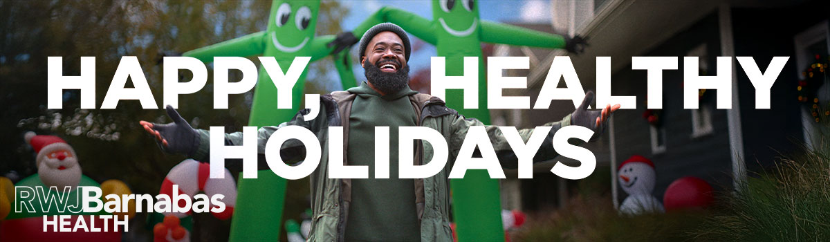 Happy Healthy Holidays from RWJBarnabas Health